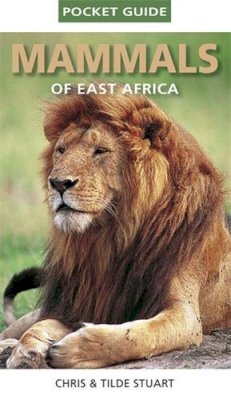 Stuart, Chris; Stuart, Mathilde - Pocket Guide to Mammals of East Africa - 9781770077065 - V9781770077065