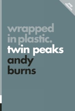 Andy Burns - Wrapped in Plastic: Twin Peaks (Pop Classics) - 9781770412101 - V9781770412101