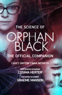 Casey Griffin - The Science of Orphan Black: The Official Companion - 9781770413801 - V9781770413801