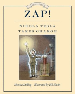 Slavin, Bill; Kulling, Monica - Zap! Nikola Tesla Takes Charge - 9781770495227 - V9781770495227