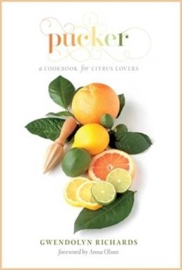 Richards, Gwendolyn - Pucker: A Cookbook for Citrus Lovers - 9781770502277 - V9781770502277