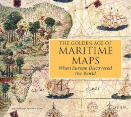 Catherine,,Richard,H,,Vagnon,E Hofman - Golden Age of Maritime Maps: When Europe Discovered the World - 9781770852389 - V9781770852389