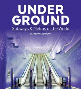 Catherine Zerdoun - Under Ground: Subways and Metros of the World - 9781770858114 - V9781770858114
