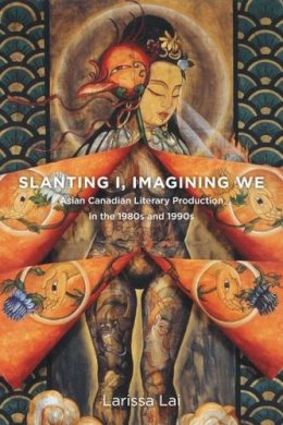 Larissa Lai - Slanting I, Imagining We - 9781771120418 - V9781771120418