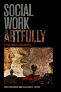 Christina Sinding - Social Work Artfully: Beyond Borders and Boundaries - 9781771121224 - V9781771121224