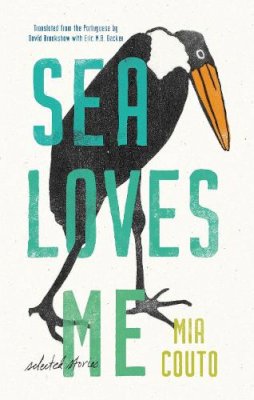 Mia Couto - Sea Loves Me: Selected Stories - 9781771963886 - 9781771963886