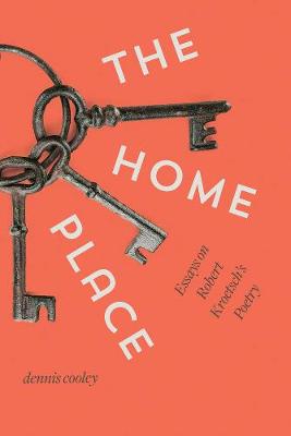 Dennis Cooley - The Home Place: Essays on Robert Kroetsch´s Poetry - 9781772121193 - V9781772121193