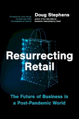 Doug Stephens - Resurrecting Retail: The Future of Business in a Post-Pandemic World - 9781773271439 - V9781773271439