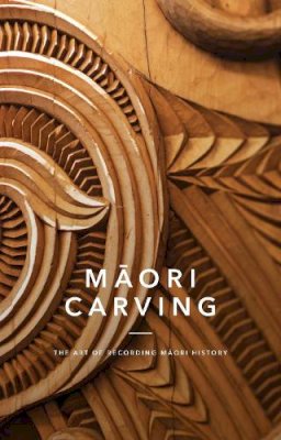 Huia Publishers - Maori Carving - 9781775501916 - V9781775501916