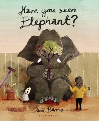 David Barrow - Have You Seen Elephant? (Gecko Press Titles) - 9781776570089 - V9781776570089