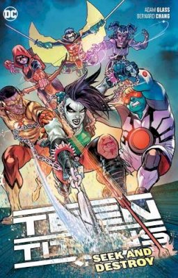 Bernard Chang Adam Glass - Teen Titans 3: Seek and Destroy - 9781779500083 - 9781779500083