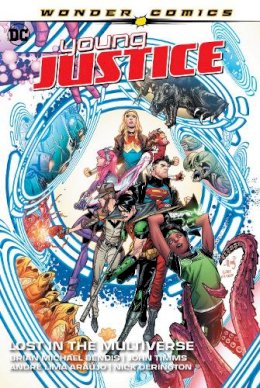 Brian Michael Bendis - Young Justice Volume 2: Lost in the Multiverse (Young Justice: Lost in the Multiverse) - 9781779500380 - 9781779500380