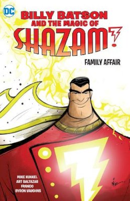 Mike Kunkel - Billy Batson and the Magic of Shazam! Book One (Billy Batson and the Magic of Shazam! Family Affair) - 9781779501165 - 9781779501165