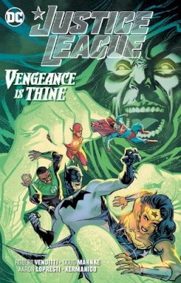 Robert Venditti - Justice League: Vengeance is Thine (JLA (Justice League of America)) - 9781779505897 - 9781779505897