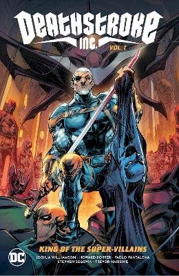 Joshua Williamson - Deathstroke Inc. Vol. 1 (Deathstroke Inc., 1): King of the Supervillains - 9781779516572 - 9781779516572