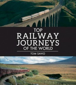 Tom Savio - Top railway journeys of the world - 9781780095097 - V9781780095097