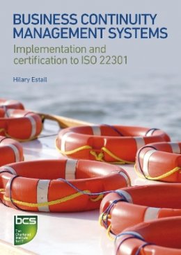 Hilary Estall - Business Continuity Management Systems: Implementation and certification to ISO 22301 - 9781780171463 - V9781780171463