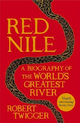 Robert Twigger - Red Nile: The Biography of the World´s Greatest River - 9781780220932 - V9781780220932