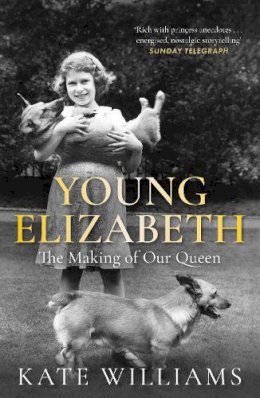 Kate Williams - Young Elizabeth: The Making of our Queen - 9781780222431 - V9781780222431