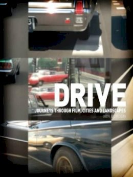 Iain Borden - Drive: Journeys through Film, Cities and Landscapes - 9781780230269 - V9781780230269