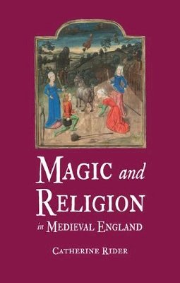 Catherine Rider - Magic and Religion in Medieval England - 9781780230351 - V9781780230351