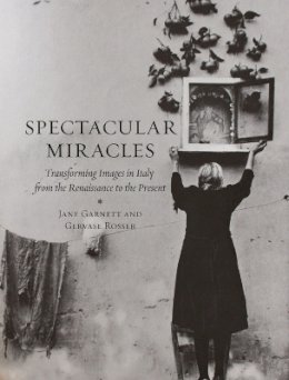Jane Garnett - Spectacular Miracles: Transforming Images in Italy, from the Renaissance to the Present - 9781780231051 - V9781780231051
