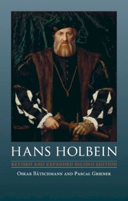 Oskar Batschmann - Hans Holbein Hb - 9781780231716 - V9781780231716