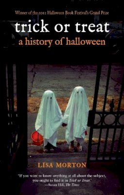 Lisa Morton - Trick or Treat: A History of Halloween - 9781780231877 - V9781780231877