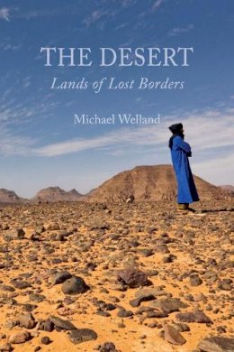 Michael Welland - The Desert: Lands of Lost Borders - 9781780233604 - V9781780233604