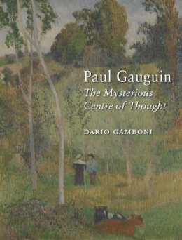 Dario Gamboni - Paul Gauguin: The Mysterious Centre of Thought - 9781780233680 - V9781780233680