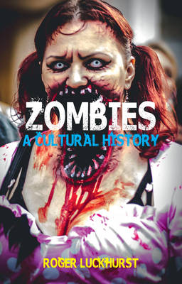 Roger Luckhurst - Zombies: A Cultural History - 9781780235288 - V9781780235288