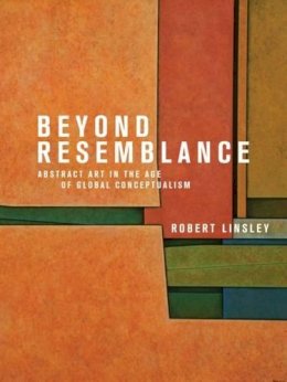 Robert Linsley - Beyond Resemblance: Abstract Art in the Age of Global Conceptualism - 9781780236322 - V9781780236322