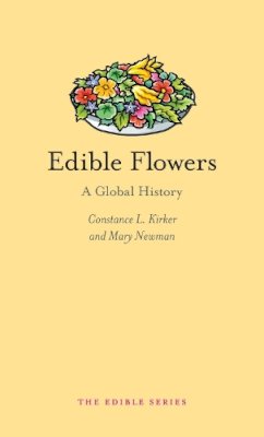 Constance L. Kirker - Edible Flowers: A Global History - 9781780236384 - V9781780236384