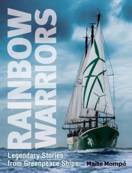 Maite Mompo - Rainbow Warriors: Legendary Stories from Greenpeace Ships - 9781780261720 - V9781780261720