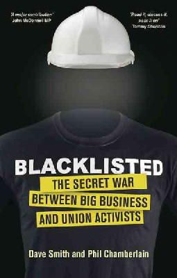 Phil Chamberlain - Blacklisted: The Secret War Between Big Business and Union Activists - 9781780262574 - V9781780262574