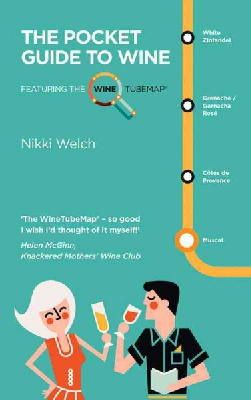 Nikki Welch - The Pocket Guide to Wine: Featuring the Wine Tube Map - 9781780271446 - V9781780271446