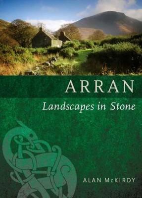 Alan McKirdy - Arran: Landscapes in Stone - 9781780273693 - V9781780273693