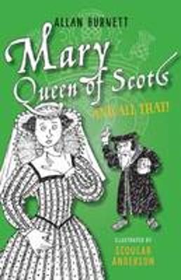 Alan Burnett - Mary Queen of Scots and All That - 9781780273884 - V9781780273884