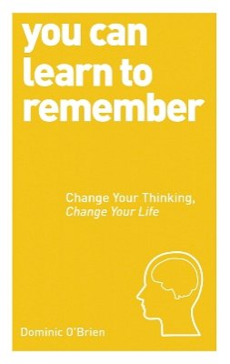 Dominic O´brien - You Can Learn to Remember: Change Your Thinking, Change Your Life - 9781780287911 - V9781780287911