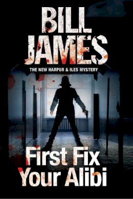 Bill James - First Fix Your Alibi - 9781780295664 - V9781780295664