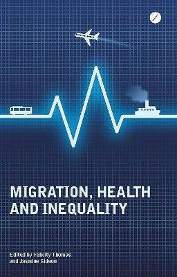 Felicity(Ed) Thomas - Migration, Health and Inequality - 9781780321240 - V9781780321240