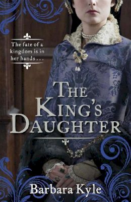 Barbara Kyle - The King´s Daughter - 9781780335612 - V9781780335612