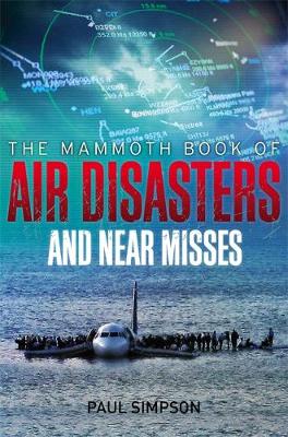 Paul Simpson - The Mammoth Book of Air Disasters and Near Misses - 9781780338286 - V9781780338286