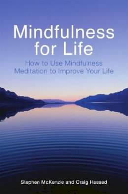 Stephen McKenzie - Mindfulness for Life: How to Use Mindfulness Meditation to Improve Your Life - 9781780338392 - V9781780338392