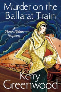 Kerry Greenwood - Murder on the Ballarat Train: Miss Phryne Fisher Investigates - 9781780339542 - V9781780339542