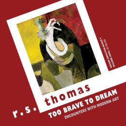 R. S. Thomas - Too Brave to Dream - 9781780373072 - V9781780373072