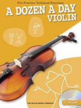 Hal Leonard Publishing Corporation - A Dozen a Day Violin: Pre-Practice Technical Exercises for the Violin - 9781780383682 - V9781780383682