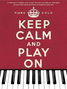 Hal Leonard Publishing Corporation - Keep Calm And Play On Piano Solo - 9781780386553 - V9781780386553