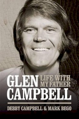 Debby Campbell - Life with My Father Glen Campbell - 9781780388588 - V9781780388588