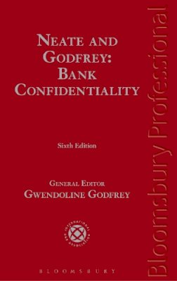 Godfrey, Gwendoline. Ed(S): Godfrey, Gwendoline; Neate, Francis - Neate and Godfrey: Bank Confidentiality - 9781780434841 - V9781780434841